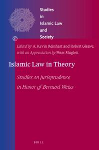 Islamic Law In Theory Studies On Jurisprudence In Honor Of Bernard Weiss 1st Edition A Kevin Reinhart Robert Gleave