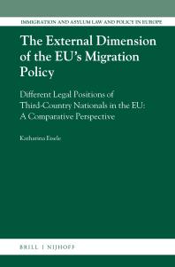 The External Dimension Of The Eus Migration Policy Different Legal Positions Of Thirdcountry Nationals In The Eu A Comparative Perspective 1st Edition Katharina Eisele
