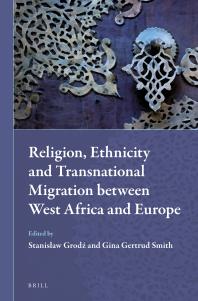 Religion Ethnicity And Transnational Migration Between West Africa And Europe 1st Edition Gina Gertrud Smith Stanislaw Grodz