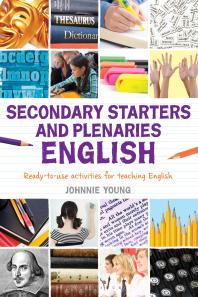 Secondary Starters And Plenaries English Creative Activities Readytouse For Teaching English 1st Edition Johnnie Young