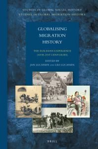 Globalising Migration History The Eurasian Experience 16th21st Centuries 1st Edition Jan Lucassen Leo Lucassen