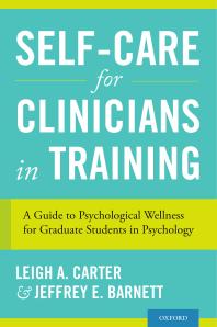 Selfcare For Clinicians In Training A Guide To Psychological Wellness For Graduate Students In Psychology Leigh A Carter Jeffrey E Barnett