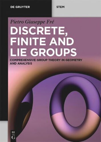 Discrete Finite And Lie Groups Comprehensive Group Theory In Geometry And Analysis 1st Edition Pietro Giuseppe Fr