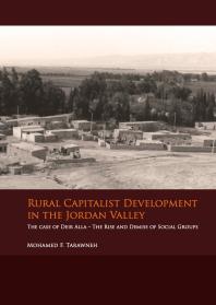 Rural Capitalist Development In The Jordan Valley The Case Of Deir Alla The Rise And Demise Of Social Groups 1st Edition Mohamed F Tarawneh