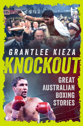 Knockout Great Australian Boxing Stories Grantlee Kieza