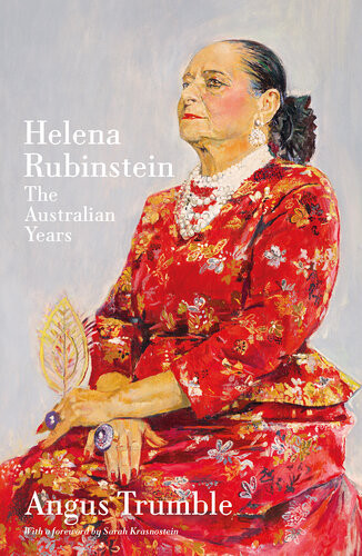 Helena Rubinstein The Australian Years Angus Trumble
