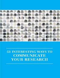 53 Interesting Ways To Communicate Your Research 1st Edition Irenee Daly Aoife Brophy Haney