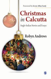 Christmas In Calcutta Angloindian Stories And Essays 1st Edition Robyn Andrews