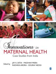 Innovations In Maternal Health Case Studies From India 1st Edition Jay Satia Madhavi Misra Radhika Arora Sourav Neogi