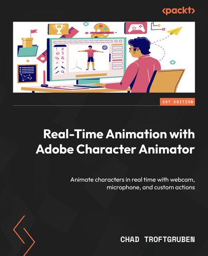 Realtime Animation With Adobe Character Animator Animate Characters In Real Time With Webcam Microphone And Custom Actions Chad Troftgruben