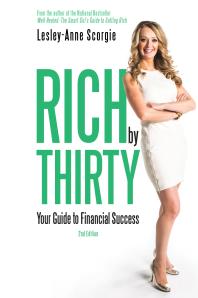 Rich By Thirty Your Guide To Financial Success 2nd Edition Lesleyanne Scorgie