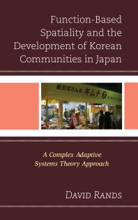 Functionbased Spatiality And The Development Of Korean Communities In Japan A Complex Adaptive Systems Theory Approach David Rands