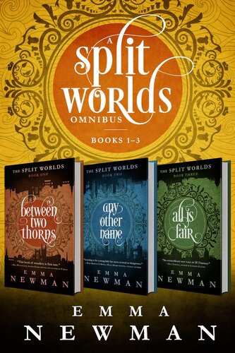 A Split Worlds Omnibus Between Two Thorns Any Other Name And All Is Fair Emma Newman