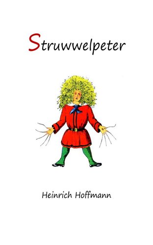 Struwwelpeter Merry Stories And Funny Pictures Heinrich Hoffmann