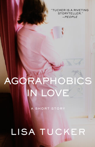Agoraphobics In Love An Eshort Story Lisa Tucker