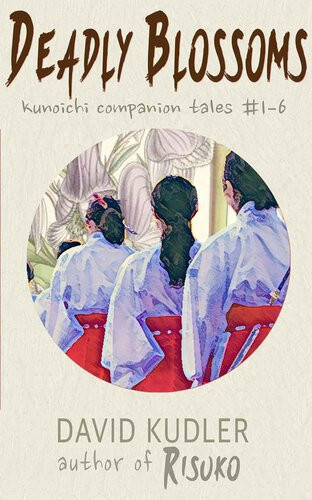 Deadly Blossoms Kunoichi Companion Tales 16 David Kudler