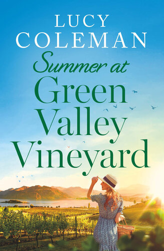 Summer At Green Valley Vineyard An Absolutely Heartwarming Summer Romance Lucy Coleman