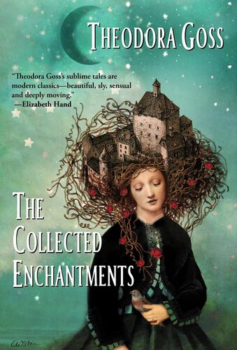The Collected Enchantments Theodora Goss