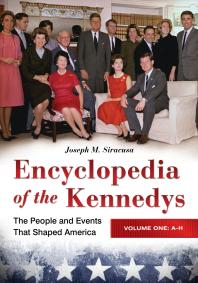 Encyclopedia Of The Kennedys The People And Events That Shaped America 3 Volumes The People And Events That Shaped America Joseph M Siracusa