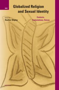 Globalized Religion And Sexual Identity Contexts Contestations Voices 1st Edition Heather Shipley
