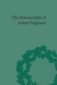The Manuscripts Of Adam Ferguson 1st Edition Robin C Dix Robin C Dix Eugene Heath Vincenzo Merolle