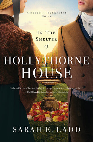 In The Shelter Of Hollythorne House Sarah E Ladd