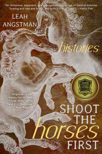 Shoot The Horses First Leah Angstman