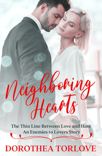 Neighboring Hearts The Thin Line Between Love And Hate An Enemies To Lovers Story Dorothea Torlove