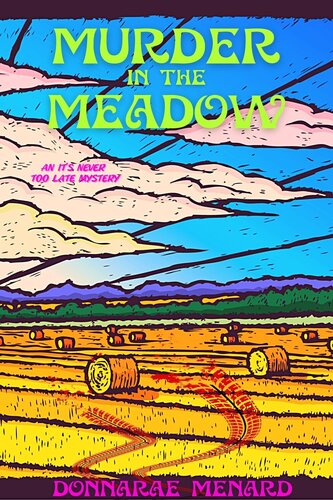Murder In The Meadow An Its Never Too Late Mystery Donnarae Menard