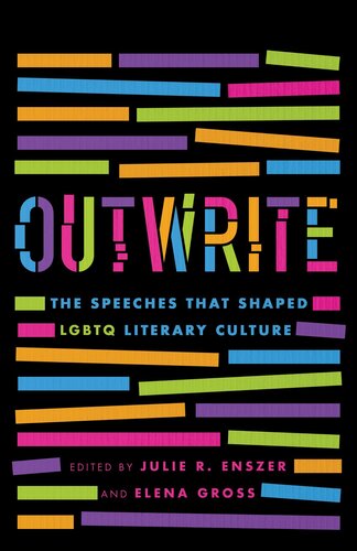 Outwrite The Speeches That Shaped Lgbtq Literary Culture Julie R Enszer