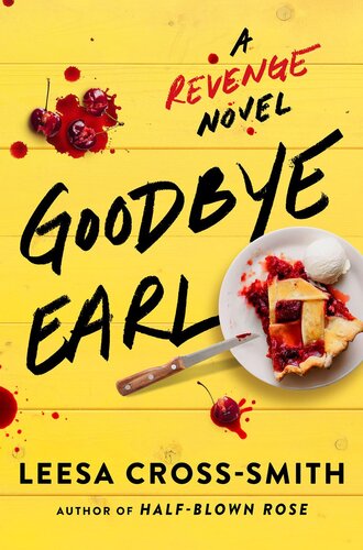 Goodbye Earl A Revenge Novel Leesa Crosssmith