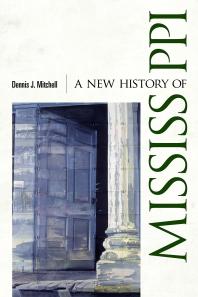 A New History Of Mississippi 1st Edition Dennis J Mitchell