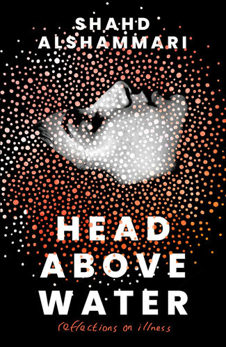 Head Above Water Reflections On Illness Shahd Alshammari