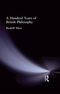 A Hundred Years Of British Philosophy Rudolf Rudolf Metz