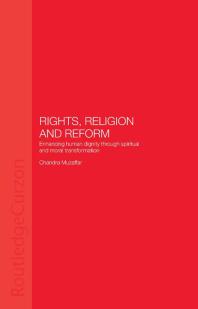 Rights Religion And Reform Enhancing Human Dignity Through Spiritual And Moral Transformation Chandra Muzaffar