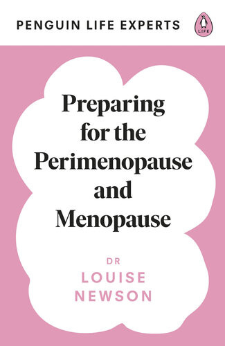 Preparing For The Perimenopause And Menopause No 1 Sunday Times Bestseller Louise Newson