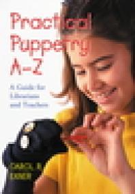 Practical Puppetry Az A Guide For Librarians And Teachers 1st Edition Carol R Exner