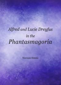 Alfred And Lucie Dreyfus In The Phantasmagoria 1st Edition Norman Simms