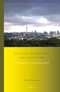 Ubuntu Migration And Ministry Being Human In A Johannesburg Church 1st Edition Elina Hankela