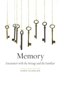 Memory Encounters With The Strange And The Familiar 1st Edition John Scanlan