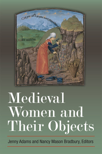 Medieval Women And Their Objects Jennifer Adams Nancy Bradbury