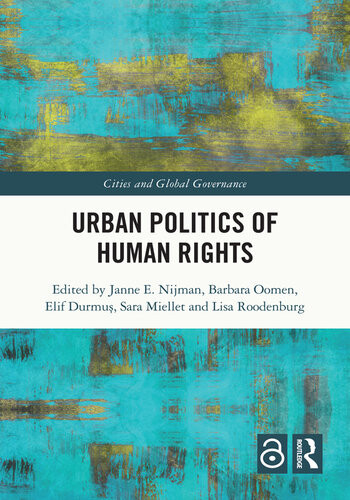 Urban Politics Of Human Rights Janne Nijman