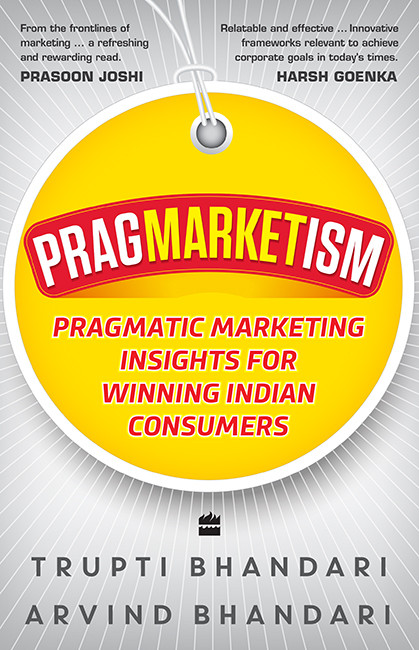Pragmarketism Pragmatic Marketing Insights For Winning Indian Consumers Arvind Bhandari