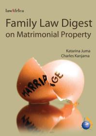 Family Law Digest Matrimonial Property 1st Edition Katarina Juma Charles Kanjama