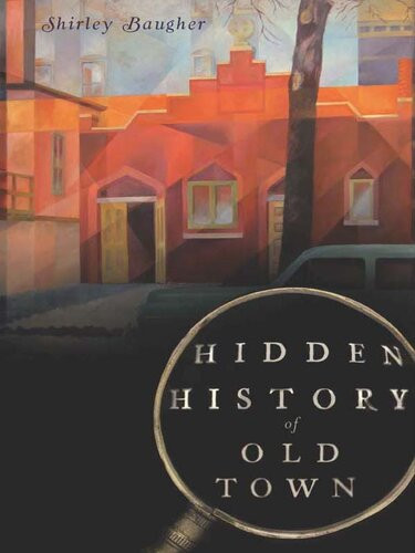 Hidden History Of Old Town Shirley Baugher