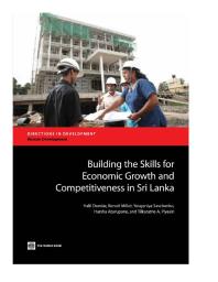 Building The Skills For Economic Growth And Competitiveness In Sri Lanka 1st Edition Halil Dundar Benot Millot Yevgeniya Savchenko Benoit Millot Tilakaratne A Piyasiri Harsha Aturupane