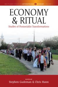 Economy And Ritual Studies Of Postsocialist Transformations 1st Edition Stephen Gudeman Chris Hann