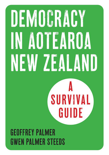 Democracy In New Zealand A Survival Guide Gwen Palmersteeds Geoffrey Palmer