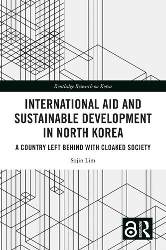 International Aid And Sustainable Development In North Korea A Country Left Behind With Cloaked Society Sojin Lim