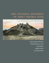 The Cultural Dynamics Of Shellmatrix Sites 1st Edition Mirjana Roksandic Sheila Mendona De Souza Sabine Eggers Meghan Burchell Daniela Klokler